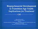 Biopsychosocial Development in Transition-Age Youth: Implications for Treatment thumbnail