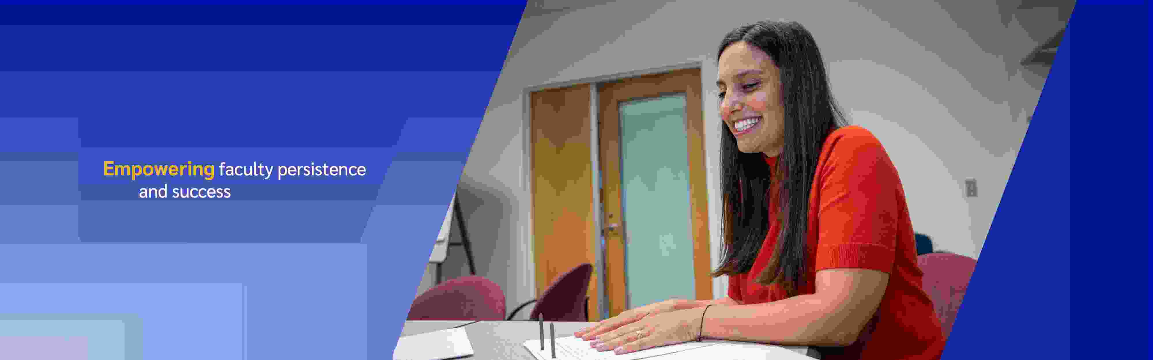 A smiling researcher sitting at a table with text that says "empowering faculty persistence and success"