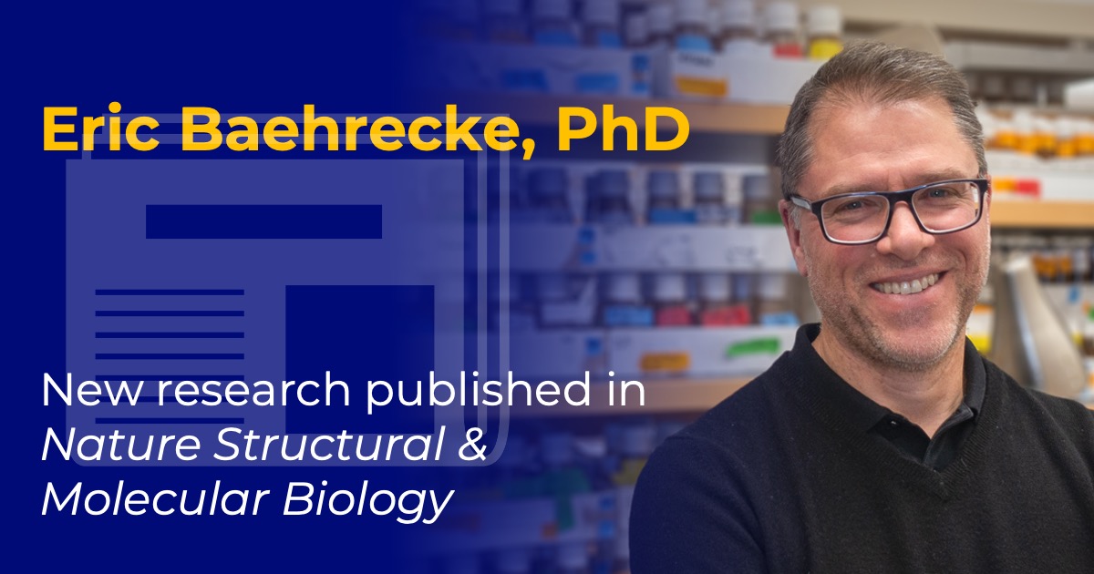 Headshot of Eric Baehrecke with overlaid text reading “Eric Baehrecke, PhD” and “New research published in Nature Structural & Molecular Biology."
