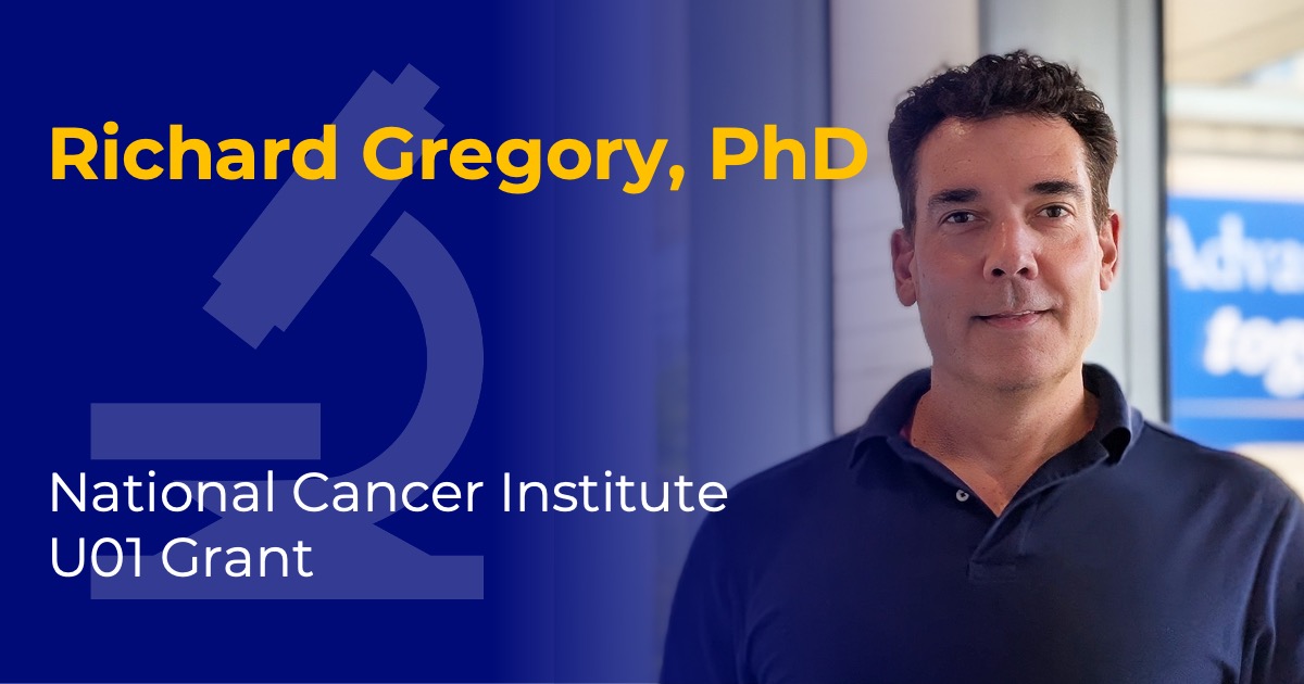 Headshot of Richard Gregory with overlaid text reading “Richard Gregory, PhD” and “National Cancer Institute U01 Grant."