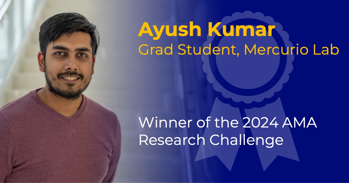 Headshot of Ayush Kumar with overlaid text reading "Ayush Kumar, Grad Student, Mercurio Lab" and "Winner of the 2025 AMA Research Challenge."