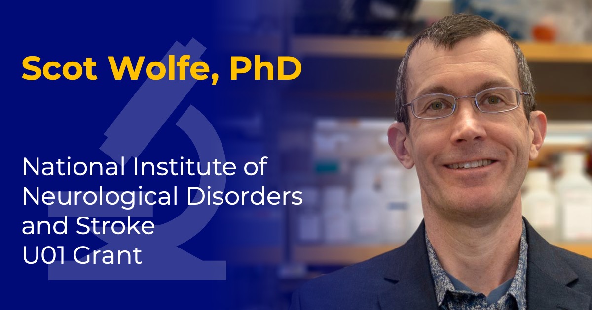 Headshot of Scot Wolfe with overlaid text reading “Scot Wolfe, PhD” and “NINDS U01 Grant."
